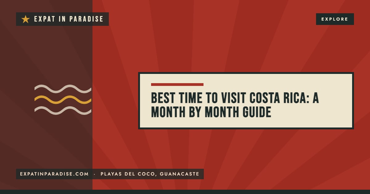 Best time to visit Costa Rica, month by month, from Expat In Paradise