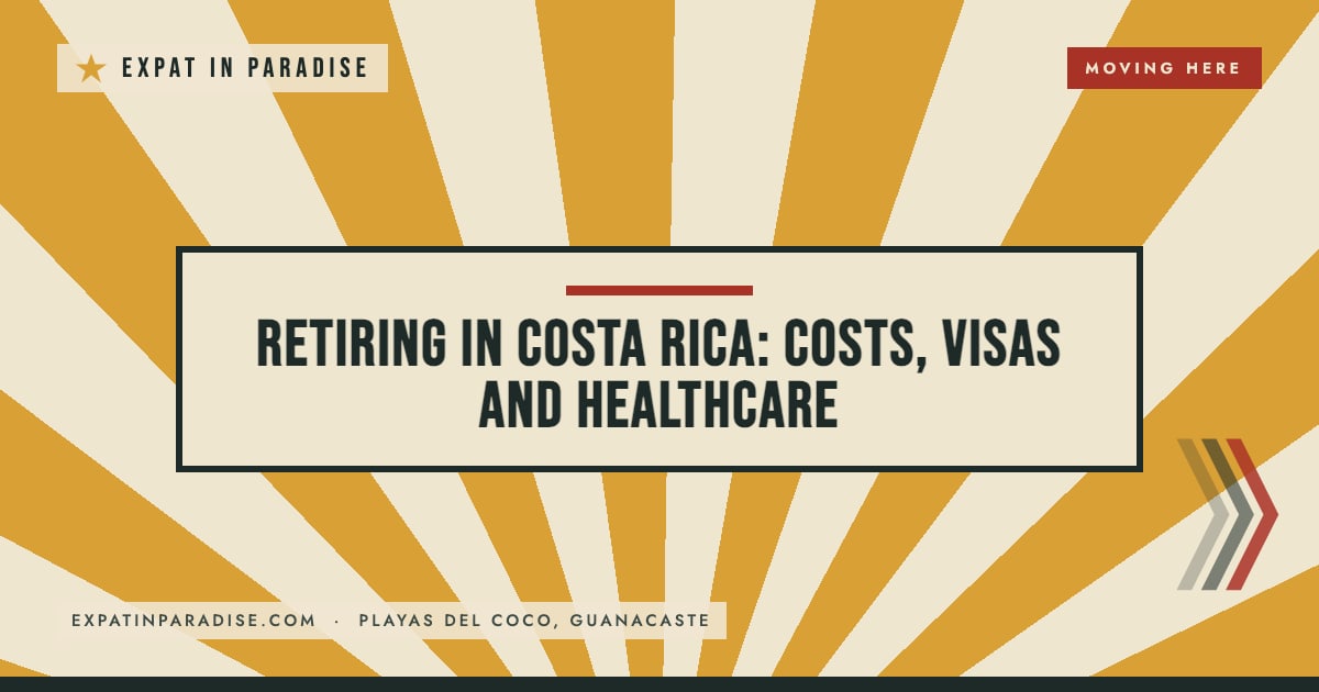 Retiring in Costa Rica: costs, visas and healthcare, from Expat In Paradise